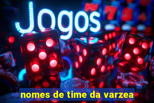 nomes de time da varzea